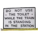 LARGE CAST IRON DO NOT USE THE TOILET WALL SIGN RAILWAY TRAIN STATION,PLATFORM