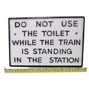 LARGE CAST IRON DO NOT USE THE TOILET WALL SIGN RAILWAY TRAIN STATION,PLATFORM
